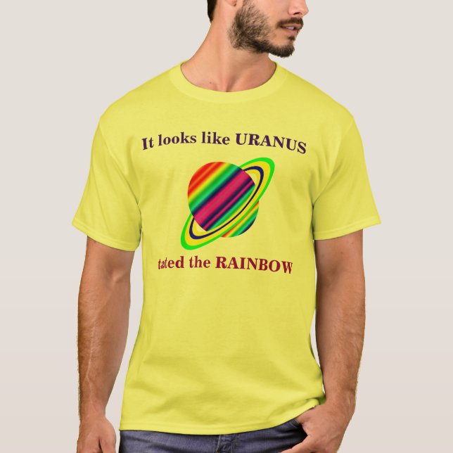 URANUS tasted the rainbow. T-Shirt (Front)