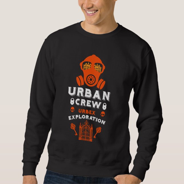  Urban Exploration Urbex  Sweatshirt (Front)