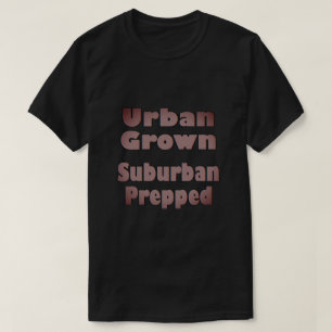Urban Grown Suburban Prepped T-Shirt
