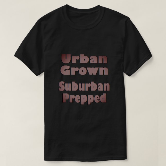 Urban Grown Suburban Prepped T-Shirt (Design Front)
