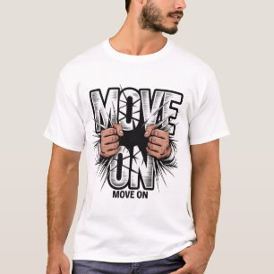 Urban Motivation Move On Streetwear Graphic Design T-Shirt