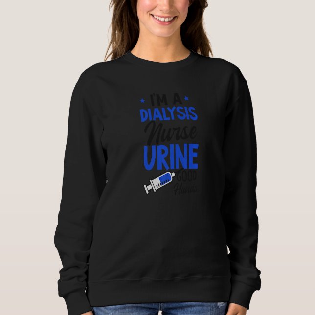 Urine Good Hands Dialysis Tech Sweatshirt (Front)