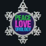 Urologist Peace Love Urology Snowflake Pewter Christmas Ornament<br><div class="desc">Peace Love Urology  in bright,  bold neon writing of green,  pink,  and blue. Personalise with your urologist's information as a gift.</div>