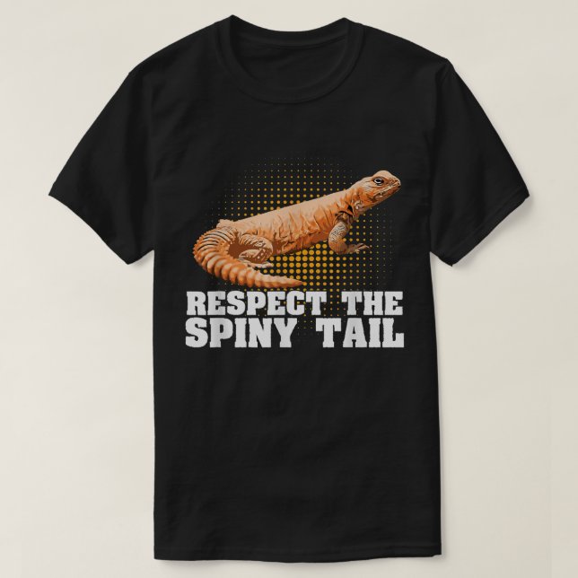 Uromasty Respect The Spiny Tail Funny Pet Dabb Liz T-Shirt (Design Front)