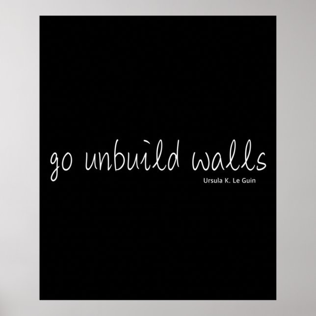 Ursula K Le Guin go unbuild walls Poster (Front)