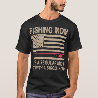 US American Fishing Mum Like A Regular But With A  T-Shirt