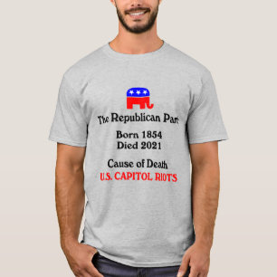 US Capitol Riots: Republican Party Cause Of Death  T-Shirt