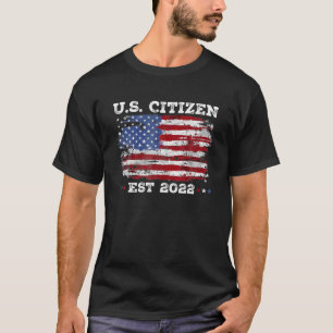US CITIZEN EST. 2022 American Flag American Citize T-Shirt