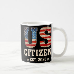 Us Citizen Est 2025 Us Flag New Citizenship Americ Coffee Mug