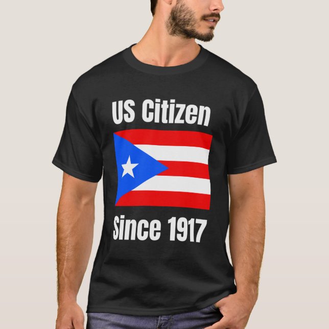Us Citizen Since 1917 Puerto Rico Are Us Citizens T-Shirt (Front)