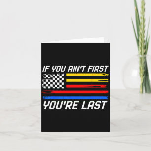 Us Flag Car Racing If You Aint First Youre Last Card