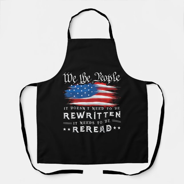 US Flag Constitution of the USA Needs To Be Reread Apron (Front)