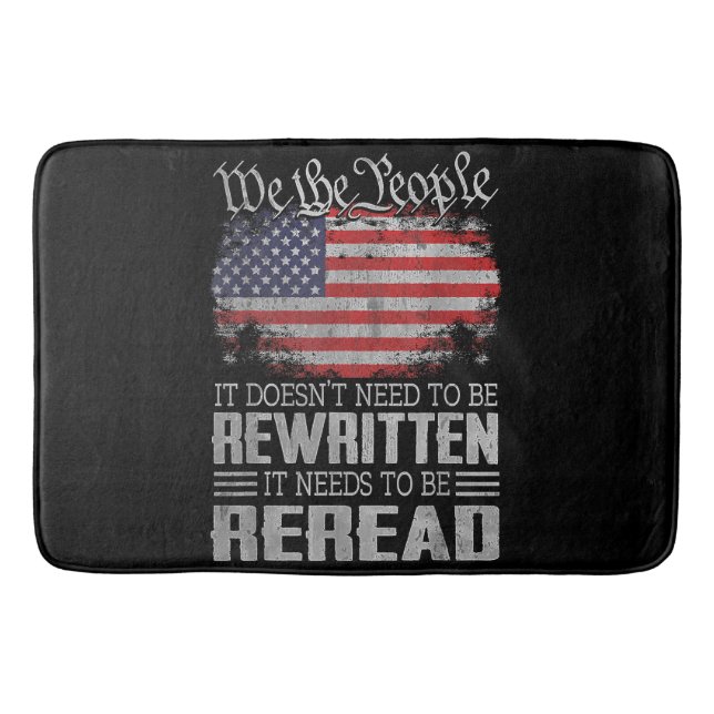 US Flag Constitution of the USA Needs To Be Reread Bath Mat (Front)