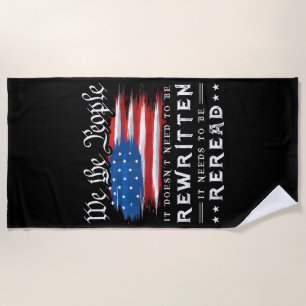 US Flag Constitution of the USA Needs To Be Reread Beach Towel