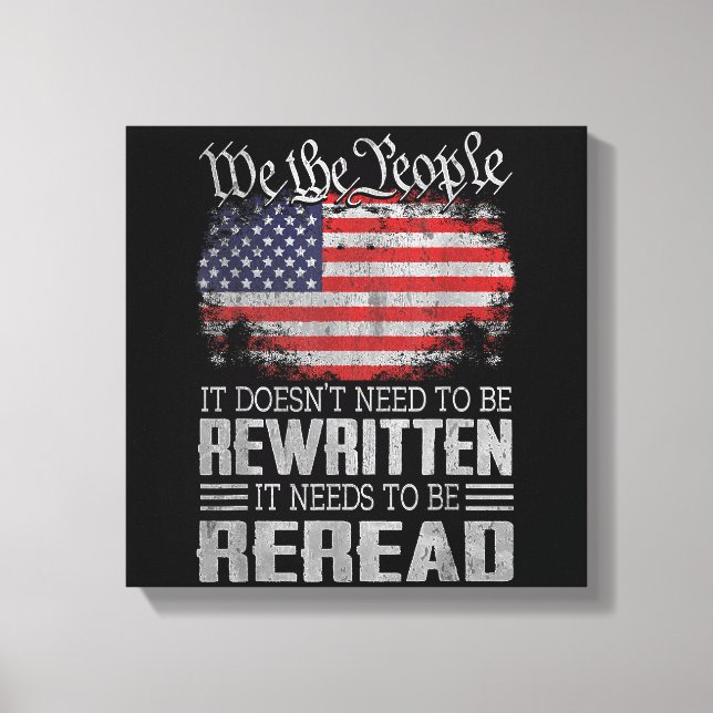 US Flag Constitution of the USA Needs To Be Reread Canvas Print (Front)
