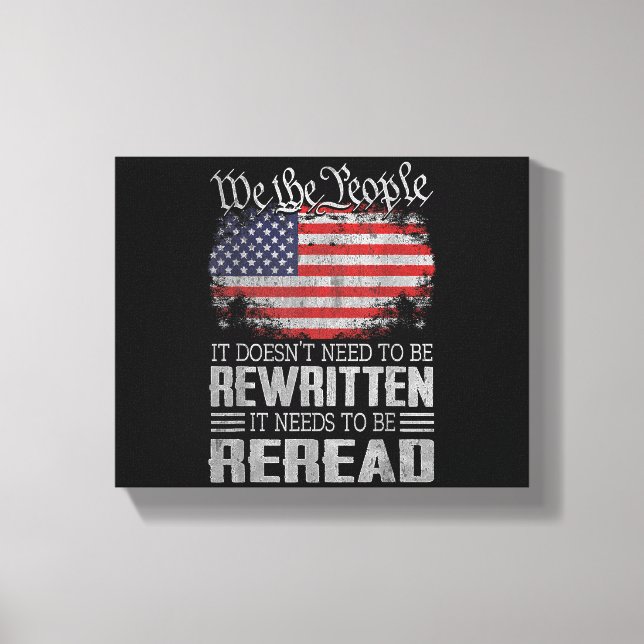 US Flag Constitution of the USA Needs To Be Reread Canvas Print (Front)