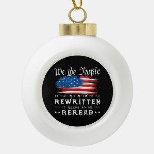 US Flag Constitution of the USA Needs To Be Reread Ceramic Ball Christmas Ornament