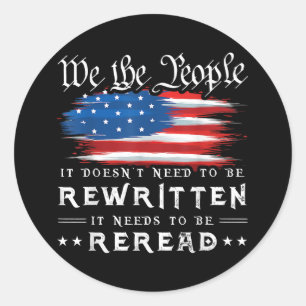 US Flag Constitution of the USA Needs To Be Reread Classic Round Sticker