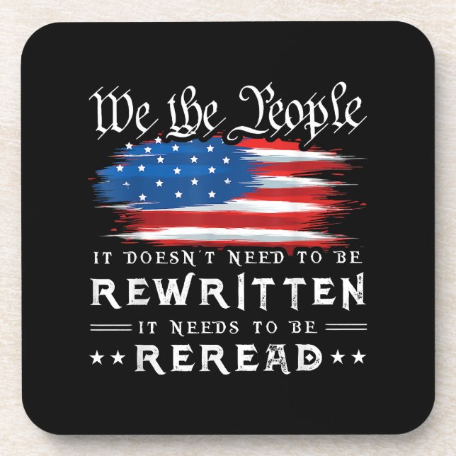 US Flag Constitution of the USA Needs To Be Reread Coaster (Front)