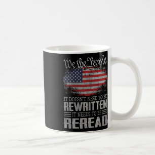 Us Flag Constitution Of The Usa Needs To Be Reread Coffee Mug