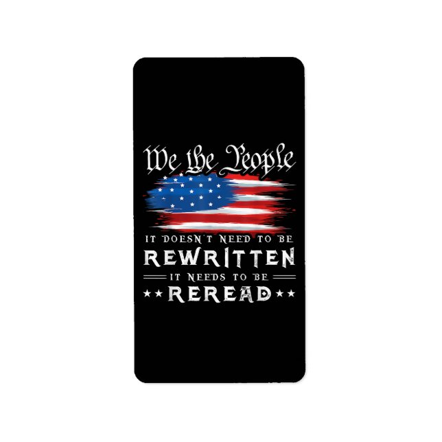 US Flag Constitution of the USA Needs To Be Reread Label (Front)