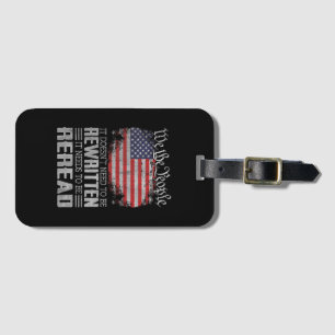 US Flag Constitution of the USA Needs To Be Reread Luggage Tag