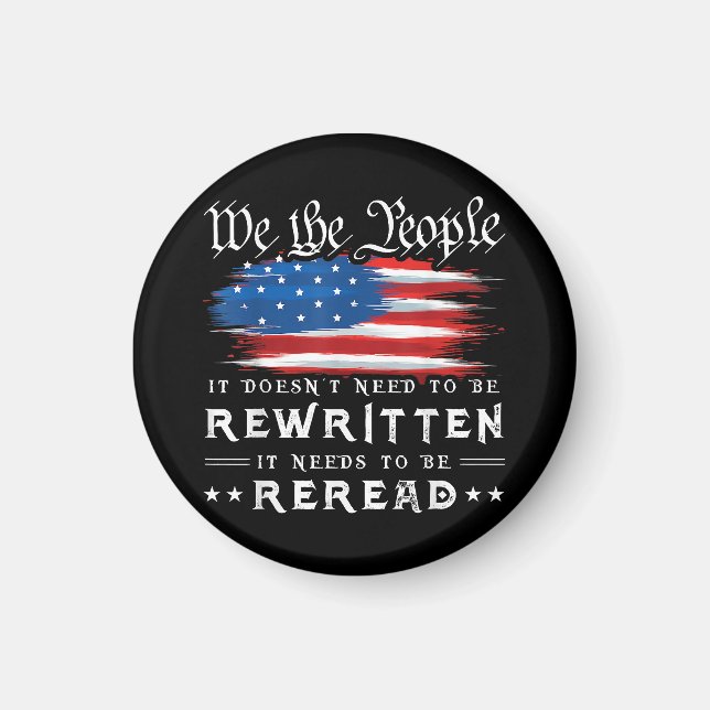 US Flag Constitution of the USA Needs To Be Reread Magnet (Front)
