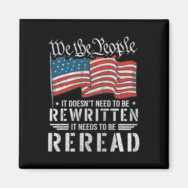 Us Flag Constitution Of The Usa Needs To Be Reread Magnet (Front)