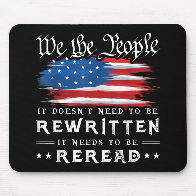 US Flag Constitution of the USA Needs To Be Reread Mouse Mat (Front)