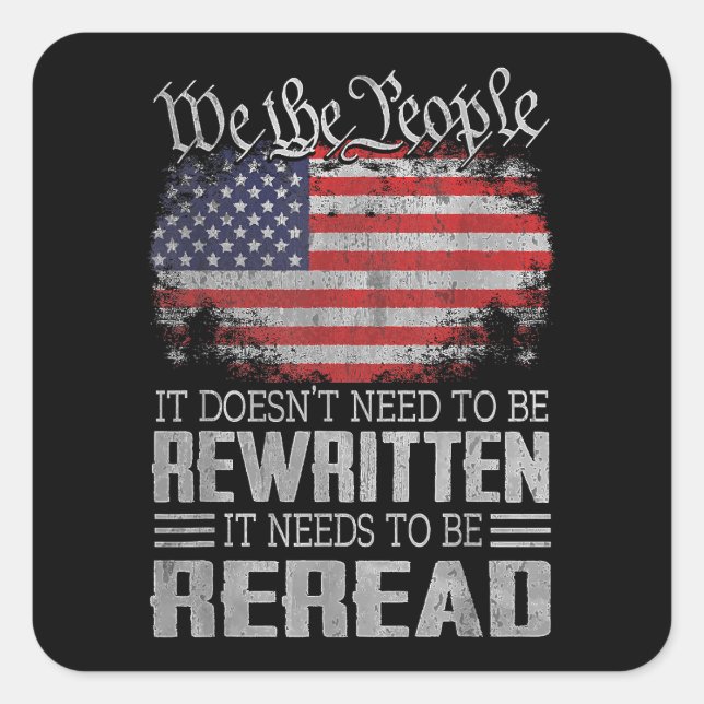 US Flag Constitution of the USA Needs To Be Reread Square Sticker (Front)