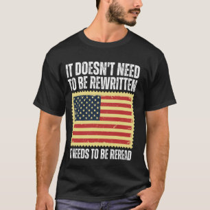 US Flag Constitution of the USA Needs To Be Reread T-Shirt