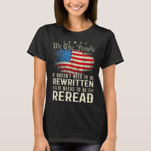 Us Flag Constitution Of The Usa Needs To Be Reread T-Shirt