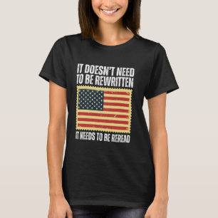 US Flag Constitution of the USA Needs To Be Reread T-Shirt