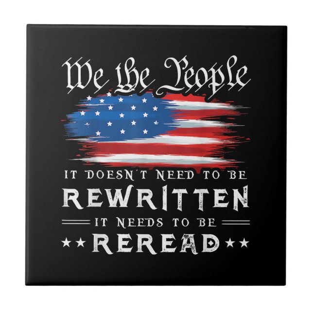 US Flag Constitution of the USA Needs To Be Reread Tile (Front)