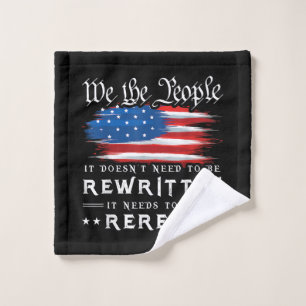 US Flag Constitution of the USA Needs To Be Reread Wash Cloth
