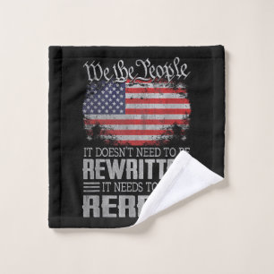 US Flag Constitution of the USA Needs To Be Reread Wash Cloth