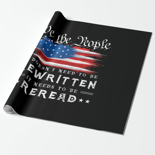 US Flag Constitution of the USA Needs To Be Reread Wrapping Paper (Unrolled)