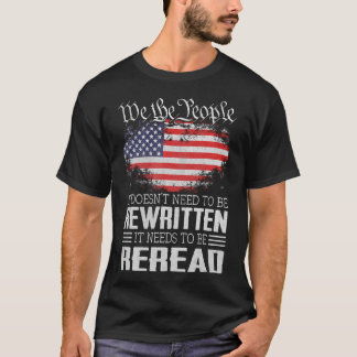 Us Flag Constitution Of The Usa Needs To Be T-Shirt