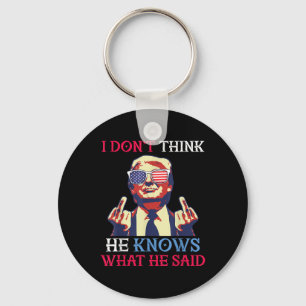 Us Flag Donald Trump I Dont Think He Knows What Key Ring