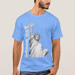 US Flag Happy Labour Day Statue of Liberty Labour  T-Shirt