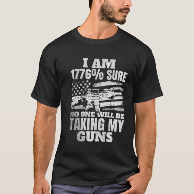 Us Flag I'M 1776 Sure No One Will Be Taking My Gun T-Shirt (Front)