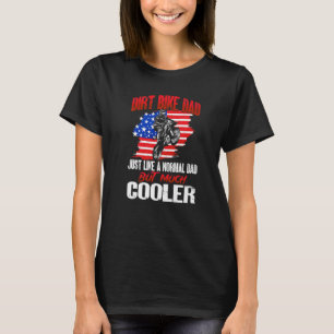 Us Flag Mx Motocross Dirt Bike Dad Just Like A Nor T-Shirt