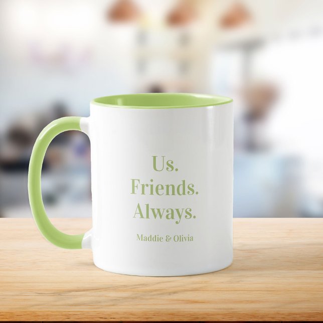 Us. Friends. Always. Best Friend Gift Custom Name  Mug (Creator Uploaded)