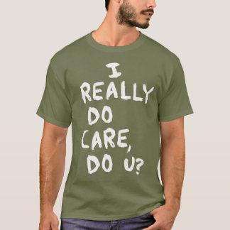 US Immigration Shirt - I Really Do Care, Do U?