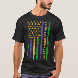 US Mardi Gras Flag I m Just Here for Beads Mardi G T-Shirt