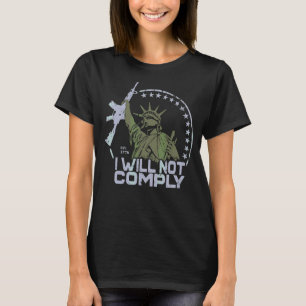 Us Patriots Will Not Comply Statue Of Liberty 2nd T-Shirt
