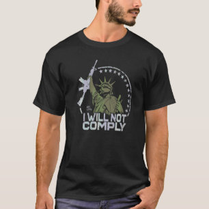 Us Patriots Will Not Comply Statue Of Liberty 2nd  T-Shirt