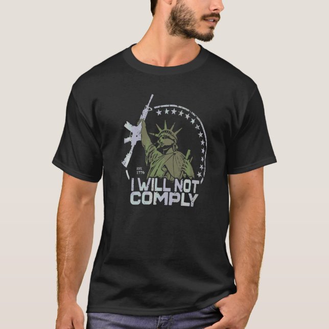 Us Patriots Will Not Comply Statue Of Liberty 2nd  T-Shirt (Front)