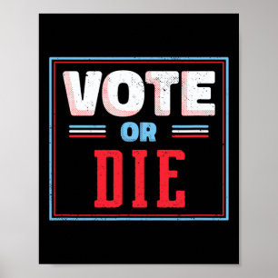 Us Political Election Shirt Biden Vote Or Die Poster