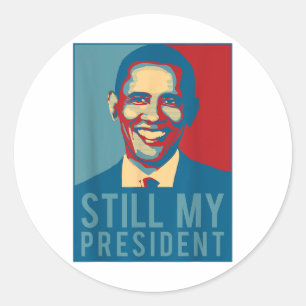 Us Presidential Election T Shirt Obama Is Still My Classic Round Sticker
